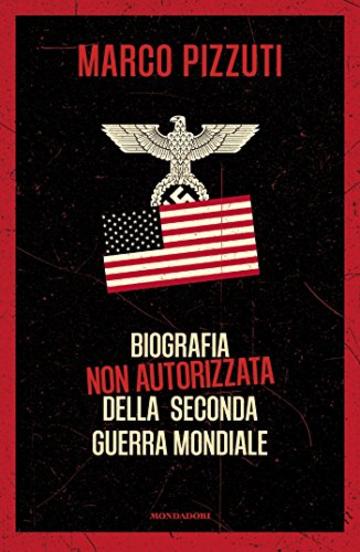 Biografia non autorizzata della Seconda Guerra Mondiale