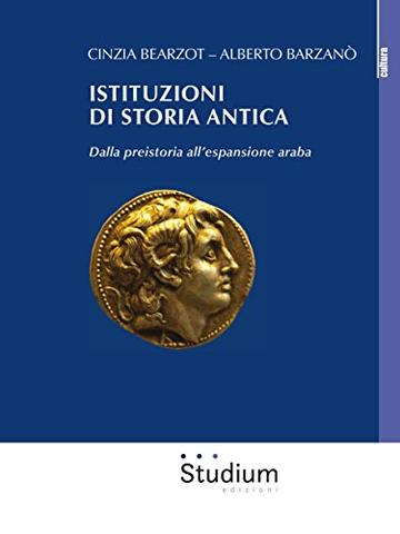 Istituzioni di storia antica: Dalla preistoria all'espansione araba