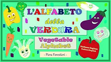 L' Alfabeto della Verdura/Vegetable Alphabet: Italian-English edition