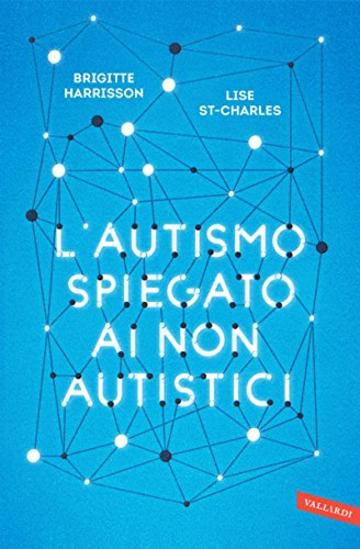 L'autismo spiegato ai non autistici