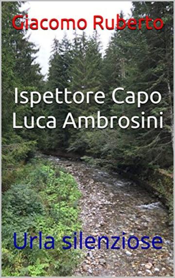 Ispettore Capo Luca Ambrosini: Urla silenziose