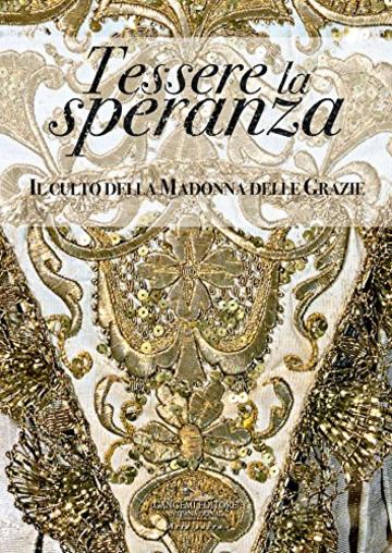 Tessere la speranza: Il culto della Madonna delle Grazie