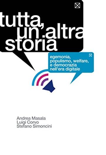 TUTTA UN'ALTRA STORIA: egemonia, populismo, welfare, democrazia nell'era digitale (Red Mirror Vol. 1)