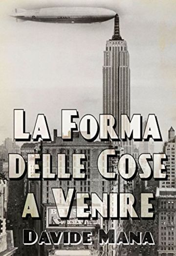 La Forma delle Cose a Venire