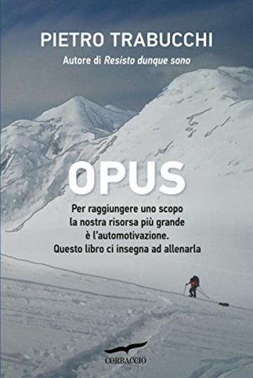 Opus: Manuale di automotivazione