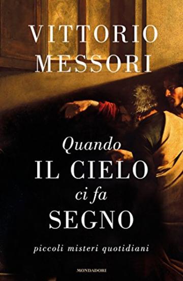 Quando il cielo ci fa segno: Piccoli misteri quotidiani