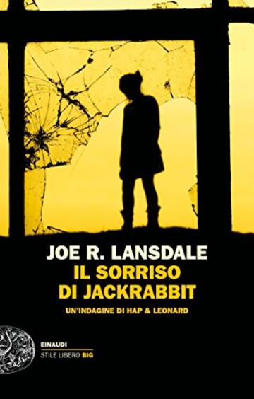 Il sorriso di Jackrabbit: Un'indagine di Hap & Leonard (Ciclo Hap & Leonard Vol. 11)