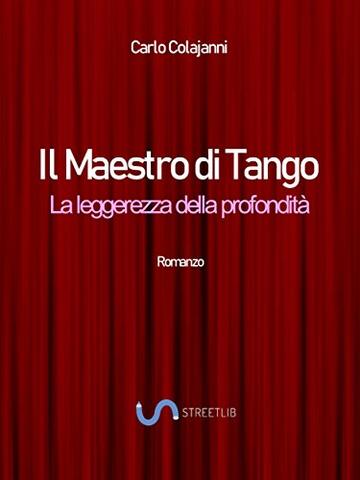 Il Maestro di Tango. La leggerezza della profondità