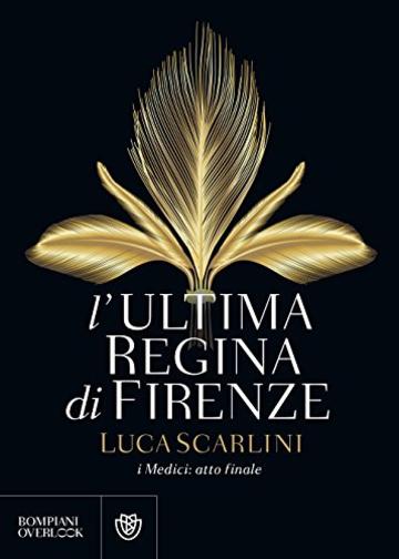 L'ultima regina di Firenze: i Medici, atto finale.