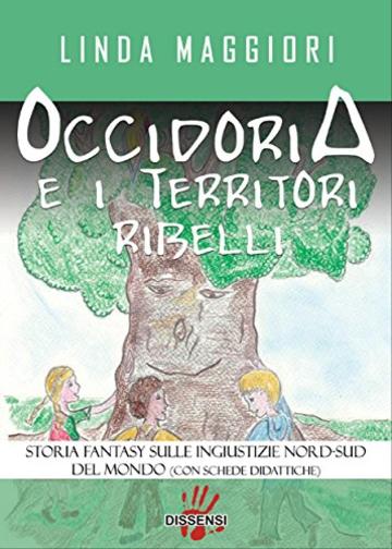 Occidoria e i territori ribelli. Storia fantasy sulle ingiustizie nord-sud del mondo