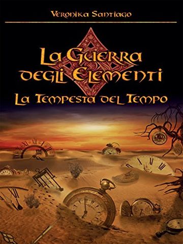 La Tempesta del Tempo. La Guerra degli Elementi Vol. 3