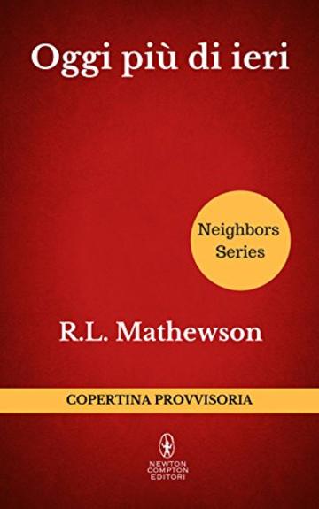 Oggi più di ieri (Neighbors Series Vol. 8)