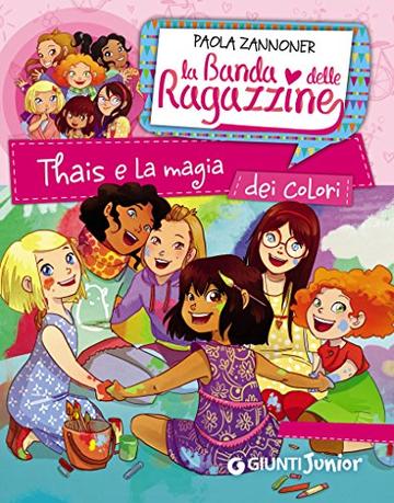 Thais e la magia dei colori. La banda delle ragazzine