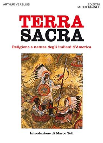 Terra Sacra: Religione e natura degli Indiani d'America