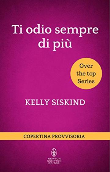 Ti odio sempre di più (Over the top Series Vol. 2)