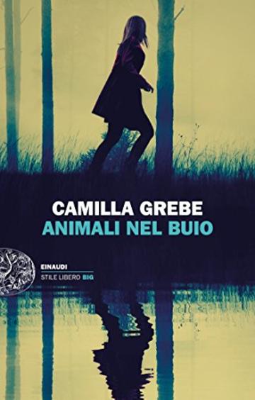 Animali nel buio (Einaudi. Stile libero big)