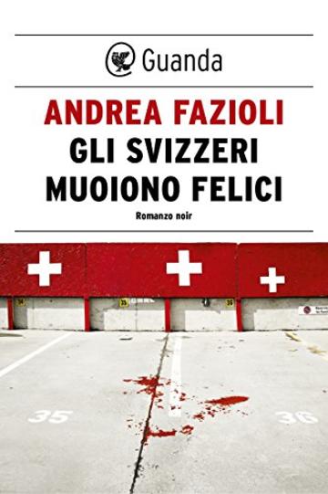 Gli svizzeri muoiono felici: I casi di Elia Contini