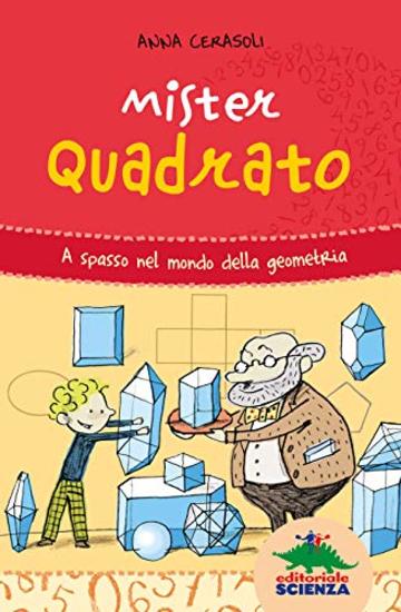 Mister Quadrato: A spasso nel mondo della geometria