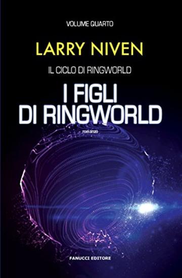 I figli di Ringworld (Ciclo di Ringworld #4) (Fanucci Editore)