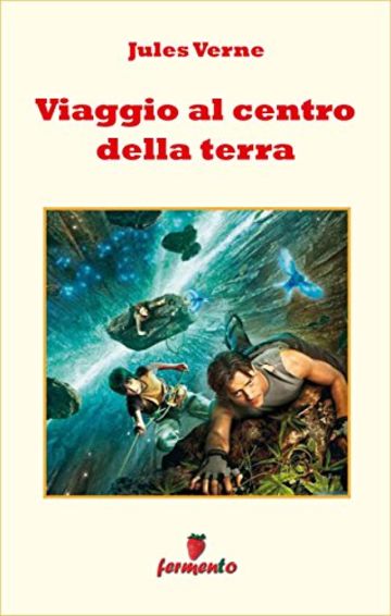 Viaggio al centro della terra (Emozioni senza tempo)