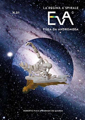 Eva la Donna a Spirale: Fuga da Andromeda (CDG Editore Vol. 1)