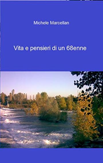 Vita e pensieri di un 68enne