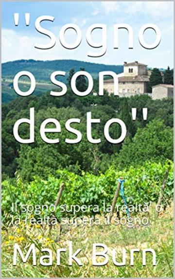 ''Sogno o son desto'': Il sogno supera la realtà' o la realtà supera il sogno