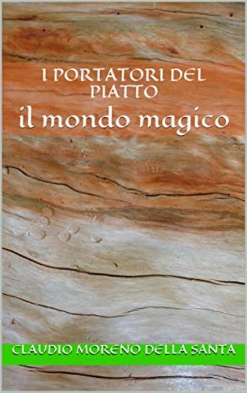 I portatori del piatto: il mondo magico (L'albero della vita Vol. 2)