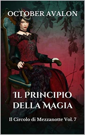 Il Principio della Magia: Il Circolo di Mezzanotte Vol. 7