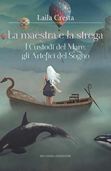 La maestra e la strega. I Custodi del Mare, gli Artefici del Sogno