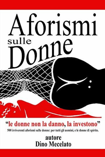 Aforismi sulle donne: Le donne non la "danno"...la investono!