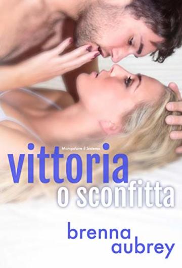 Vittoria o sconfitta (Manipolare il Sistema Vol. 5)