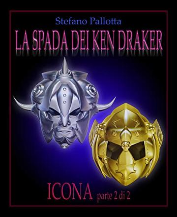 LA SPADA DEI KEN DRAKER - ICONA - PARTE 2 di 2