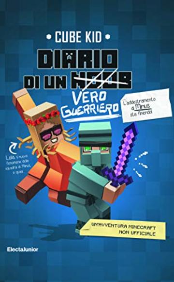 Diario di un vero guerriero: Un'avventura Minecraft non ufficiale (Diario di un guerriero Vol. 4)