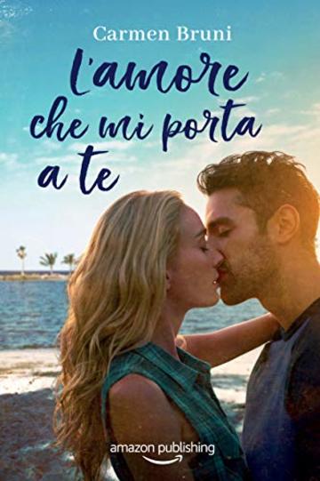 L'amore che mi porta a te (Le distanze dell'amore Vol. 1)