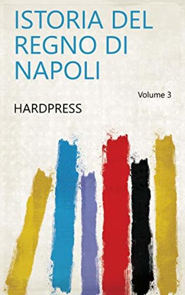 Istoria del regno di Napoli Volume 3