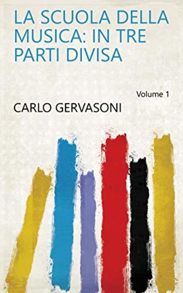 La scuola della musica: in tre parti divisa Volume 1