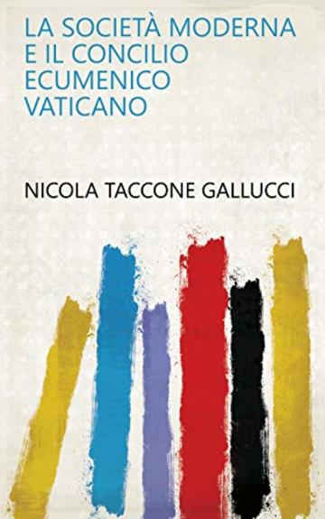 La società moderna e il Concilio Ecumenico Vaticano