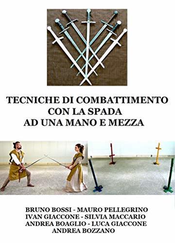 Tecniche di combattimento con la spada ad una mano e mezza (Manuali di Tecniche Medievali Vol. 7)