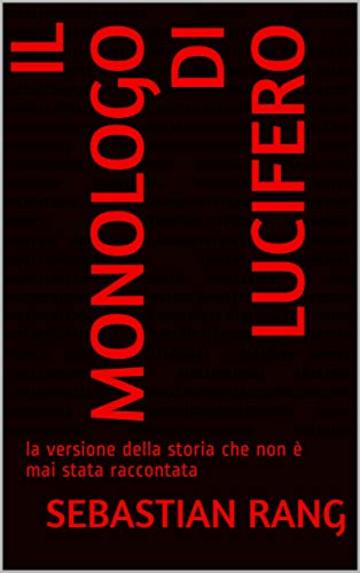 il monologo di Lucifero:  la versione della storia che non è mai stata raccontata