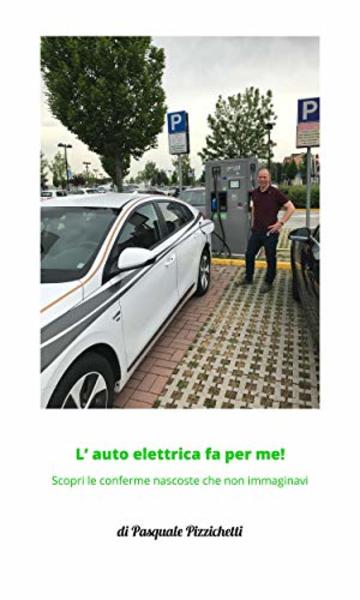 L'auto elettrica fa per me!: Scopri le conferme nascoste che non immaginavi.