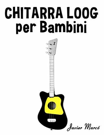 Chitarra Loog per Bambini: Canti di Natale, Musica Classica, Filastrocche, Canti Tradizionali e Popolari!