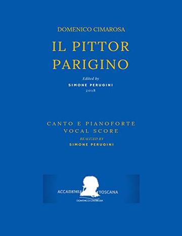 Cimarosa: Il pittor parigino: (Riduzione canto e pianoforte - Vocal Score) (Edizione critica delle opere di Domenico Cimarosa Vol. 5)