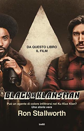 Black Klansman: Può un agente di colore infiltrasi nel Ku Klux Klan? Una storia vera