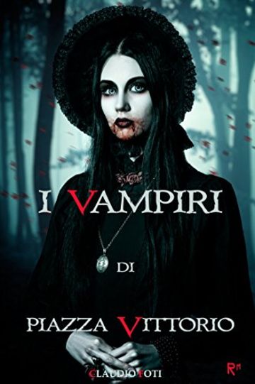 I VAMPIRI DI PIAZZA VITTORIO (ROMAGICKA Vol. 2)