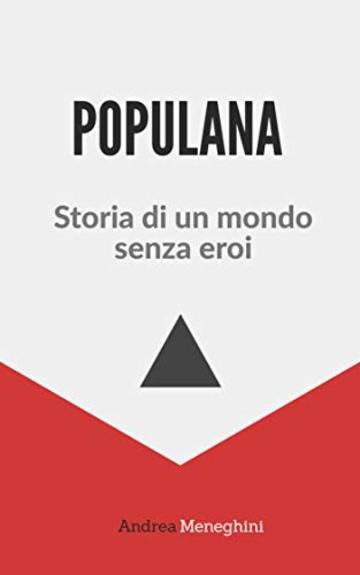 Populana: Storia di un mondo senza eroi