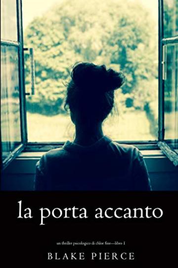 La Porta Accanto (Un Thriller Psicologico di Chloe Fine—Libro 1)