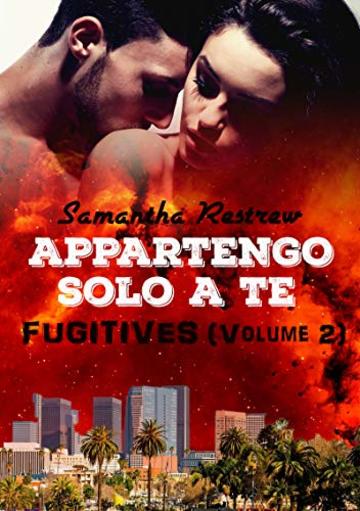 Appartengo solo a te: Fugitives Vol. 2