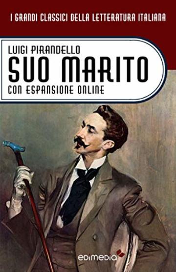 Suo marito. Con espansione online (annotato) (I Grandi Classici della Letteratura Italiana Vol. 13)