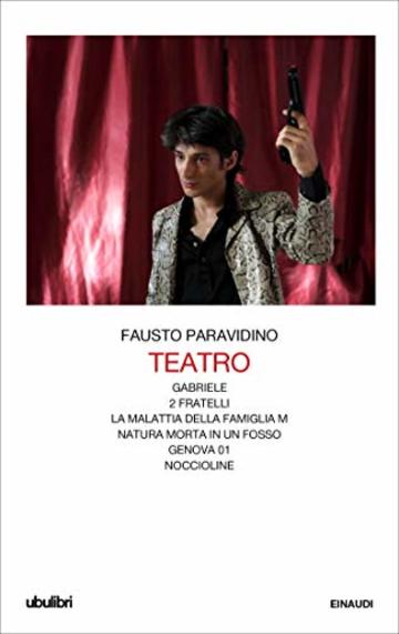 Teatro: Gabriele. 2 fratelli. La malattia della famiglia M. Natura morta in un fosso. Genova 01. Noccioline. (Collezione Ubulibri Vol. 9)